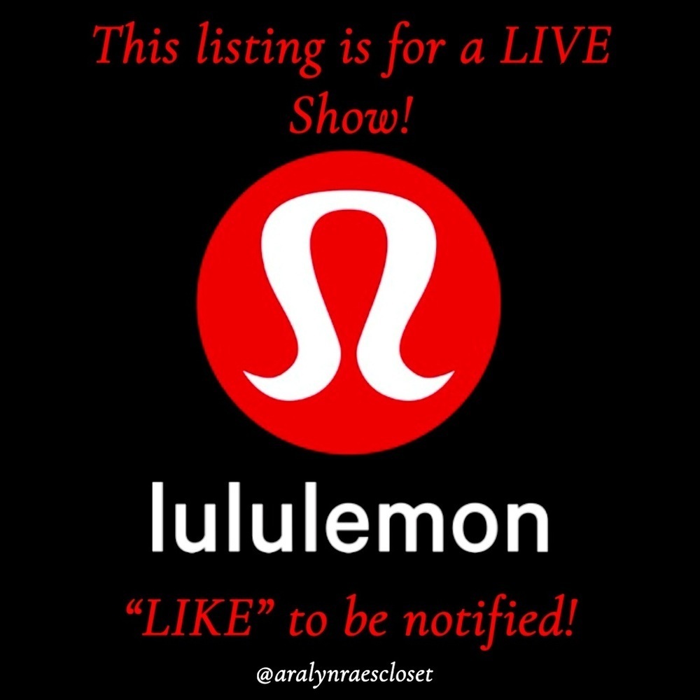 Lululemon LIVE SHOW LISTING!   “Like” to be‎ notified when we go LIVE!